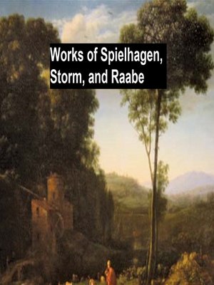 cover image of Works of Spielhagen, Storm, and Raabe